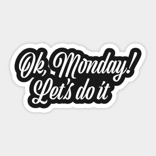 Ok, Monday! Let's do it! Sticker